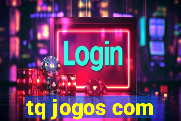 tq jogos com